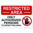 Restricted Area Only Authorized Persons To Enter This Area Sign