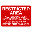 Restricted Area All Persons Must Have Permission From Area Supervisor Sign