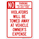 No Parking On Street At Any Time Violators Will Be Towed At Owner Expense Sign, (SI-65235)