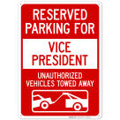 Reserved Parking For Vice President Unauthorized Vehicles Towed Away Sign