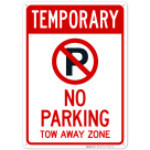 Temporary No Parking Tow Away Zone With No Parking Symbol Sign