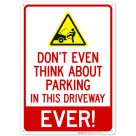 Do Not Think About Parking In This Driveway Ever With Graphic Sign