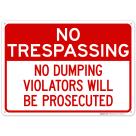 No Trespassing No Dumping Violators Will Be Prosecuted Sign