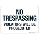 No Trespassing Violators Will Be Prosecuted Sign, (SI-65437)