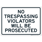 No Trespassing Violators Will Be Prosecuted Sign, (SI-65438)