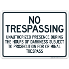 No Trespassing Unauthorized Presence During The Hours Of Darkness Subject To Prosecution Sign