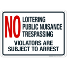 No Loitering Public Nuisance Trespassing. Violators Are Subject To Arrest Sign