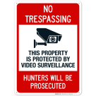 This Property Is Protected By Video Surveillance Hunters Sign