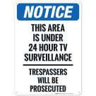 This Area Is Under 24 Hour Tv Surveillance Trespassers Will Be Prosecuted Sign