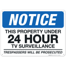 Notice This Area Is Under 24 Hour Tv Surveillance Trespassers Will Be Prosecuted Sign