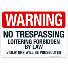 No Loitering Forbidden By Law Violators Will Be Prosecuted Sign