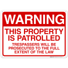 Warning This Property Is Patrolled Trespassers Will Be Prosecuted Sign
