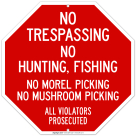 No Hunting No Fishing No Morel Picking No Mushroom Picking All Violators Prosecuted Sign