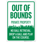 Out Of Bounds Private Property No Ball Retrieval Drop A Ball And Play On The Course Sign