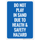 Do Not Play In Sand Due To Health And Safety Hazards Sign
