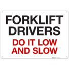Forklift Drivers Do It Low And Slow Sign