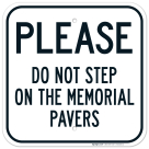 Please Do Not Step On The Memorial Pavers Sign