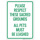 Please Respect These Sacred Grounds All Pets Must Be Leashed Sign