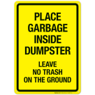 Place Garbage Inside Dumpster Leave No Trash On The Ground Sign