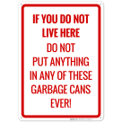 If You Do Not Live Here Do Not Put Anything In Any Of These Garbage Cans Ever Sign
