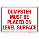 Dumpster Must Be Placed On Level Surface Sign, (SI-65576)