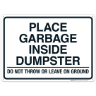 Place Garbage Inside Dumpster Do Not Throw Or Leave On Ground Sign, (SI-65580)