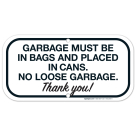 Garbage Must Be In Bags And Placed In Cans. No Loose Garbage. Thank You. Sign