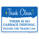 There Is No Garbage Disposal Please Use Trash Can Sign