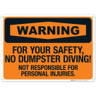 Warning For Your Safety No Dumpster Diving Not Responsible For Personal Injuries. Sign