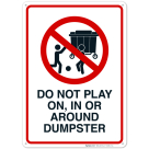 Do Not Play On In Or Around Dumpster Sign
