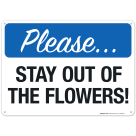 Please Stay Out Of The Flowers Sign