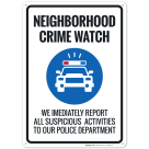 Neighborhood Crime Watch We Immediately Report All Suspicious Activities Sign