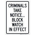 Criminals Take Notice Block Watch In Effect Sign