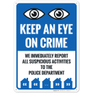 Keep An Eye On Crime We Immediately Report All Suspicious Activities To The Police Sign
