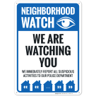 We Are Watching You We Immediately Report All Suspicious Activity Sign