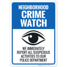 Neighborhood Watch We Immediately Report All Suspicious Activities To Our Police Sign