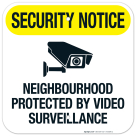 Neighborhood Protected By Video Surveillance Sign