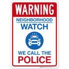Warning Neighborhood Watch We Call The Police Sign
