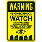 Warning Our Neighbors Are Watching To Report Suspicious Activity To Our Law Sign