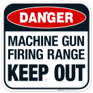 Danger Machine Gun Firing Range Keep Out Sign