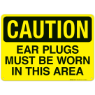 Caution Ear Plugs Must Be Worn In This Area Sign