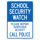 School Security Watch Call Police Please Report Suspicious Activity Sign