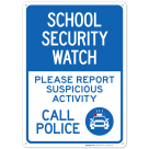 School Security Watch Call Police Please Report Suspicious Activity With Graphic Sign