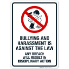 Bullying And Harassment Is Against The Law Any Breach Will Result Sign