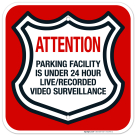 Attention Parking Facility Is Under 24 Hour Live Recorded Video Surveillance Sign