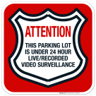 Attention This Parking Lot Is Under 24 Hour Live Recorded Video Surveillance Sign