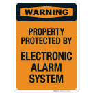 Warning Property Protected By Electronic Alarm System Sign