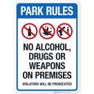 Park Rules No Alcohol Drugs Or Weapons On Premises Violators Will Be Prosecuted Sign