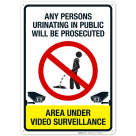 Area under Video Surveillance Any Person Urinating In Public Will Be Prosecuted Sign