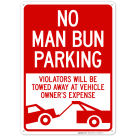 No Man Bun Parking Violators Will Be Towed Away At Vehicles Owner's Expense Sign